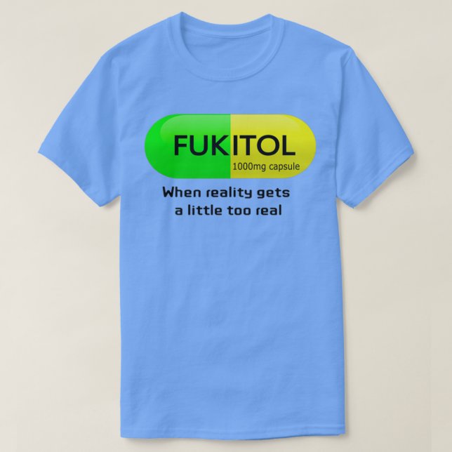 Funny medication fukitol capsule Pharmacy humor T-Shirt (Design Front)