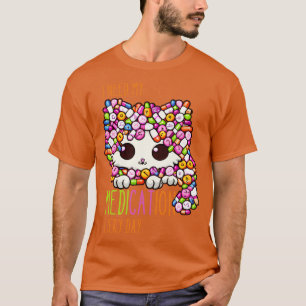 Funny Medication Funny Cat Medication 2 T-Shirt