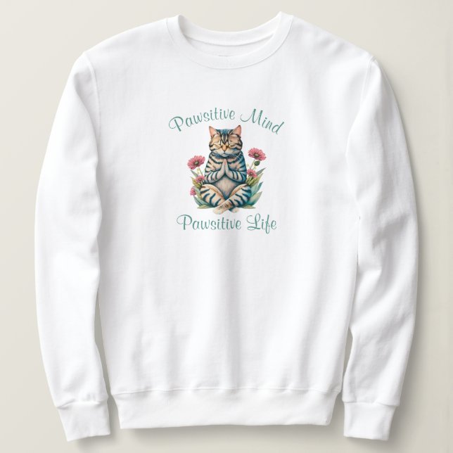Funny Meditation Cat Inspirational Positive Quote Sweatshirt (Design Front)