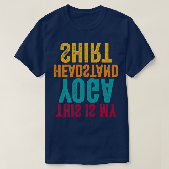 Funny Meditation Yoga This Is My Yoga Headstand 1 T-Shirt (Design Front)