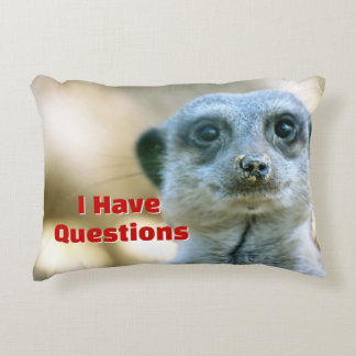 Funny Meerkat I Have Questions Animal Humor Accent Pillow