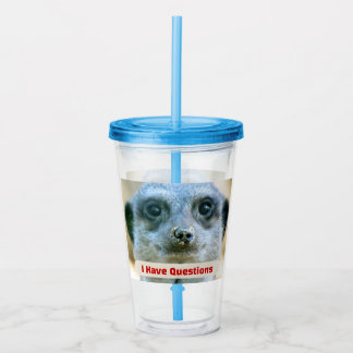 Funny Meerkat I Have Questions Animal Humor Acrylic Tumbler