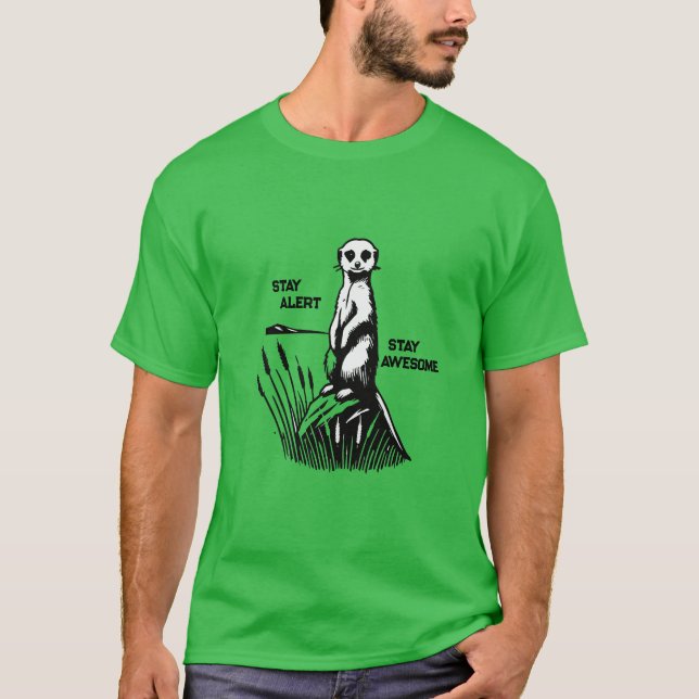 "Funny Meerkat Shirt-Stay Alert, Stay Awesome Gift T-Shirt (Front)