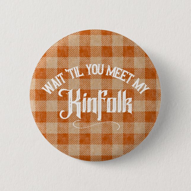 Funny Meet the Kinfolk Rustic Country Button (Front)