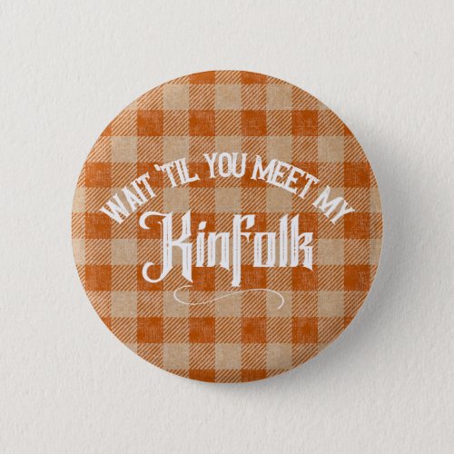 Funny Meet the Kinfolk Rustic Country Button