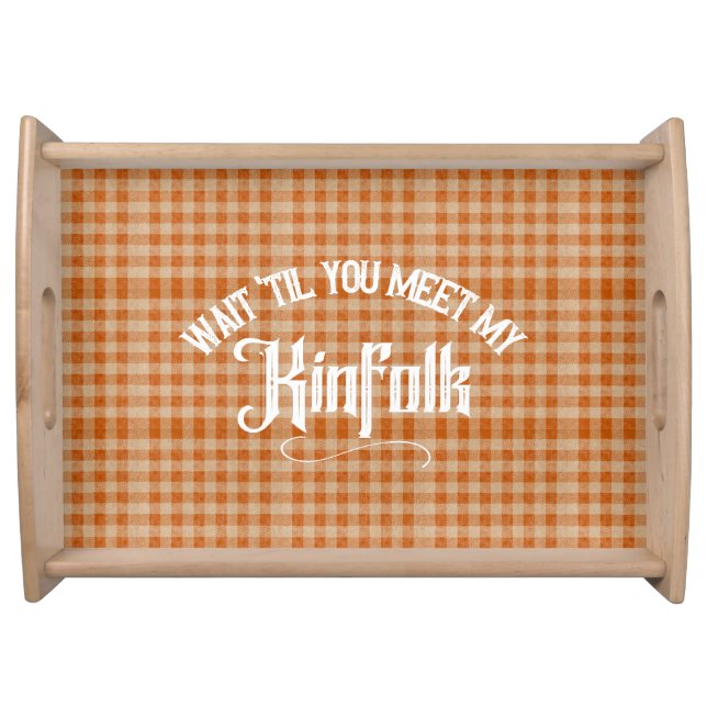 Funny Meet the Kinfolk Rustic Country Serving Tray (Front)
