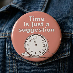 Funny Melting Clock Surreal Art Quote Button