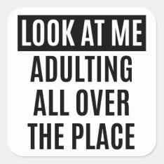 Funny Meme Adulting All Over The Place Quote Square Sticker at Zazzle
