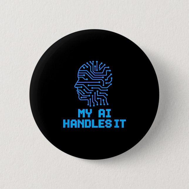 Funny Meme Ai Handles It Artificial Robotic Humor  Button (Front)