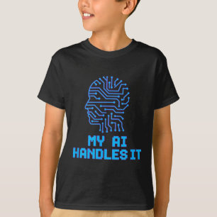 Funny Meme Ai Handles It Artificial Robotic Humor T-Shirt