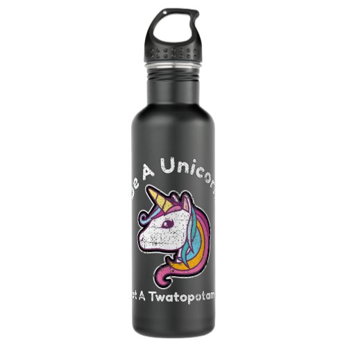 Funny Meme Be A Unicorn Not A Twatopotamus Stainless Steel Water Bottle