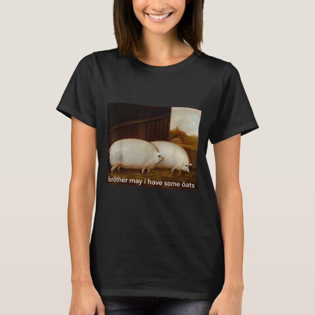Funny Meme Brother May I Have Some Oats Tee  (Front)