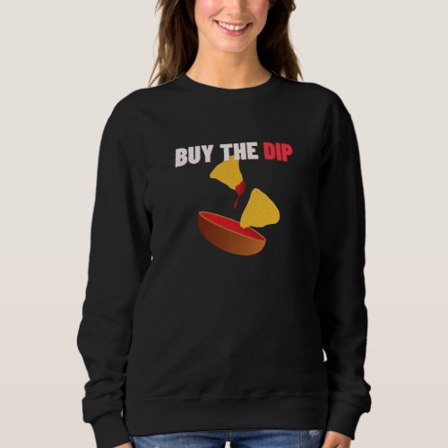 Funny Meme Buy The Dip Stock Market Trader S Sweatshirt