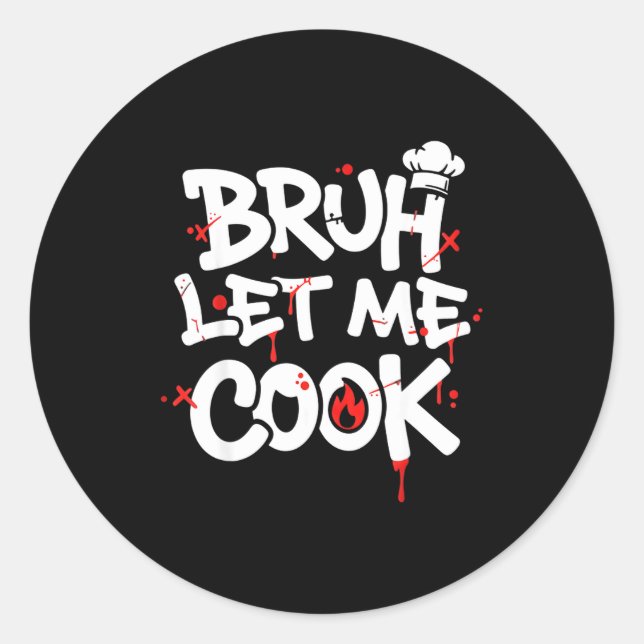 Funny Meme Cooking Retro Bruh Let Me Cook Mom Dad  Classic Round Sticker (Front)