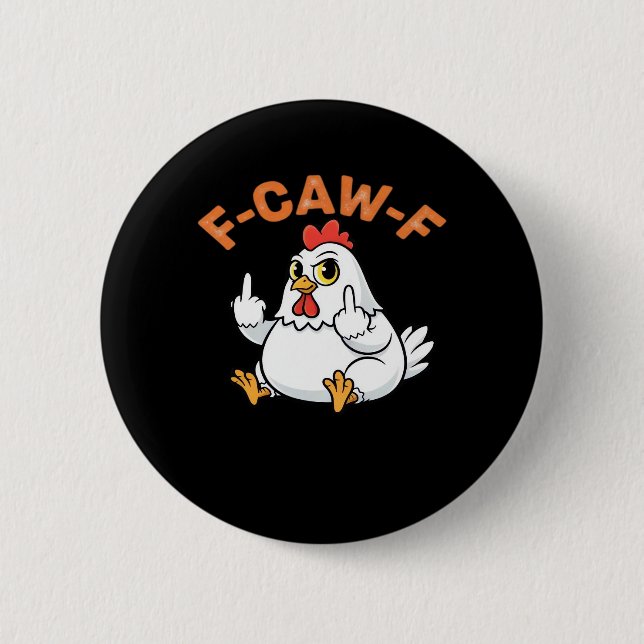 Funny Meme F-Caw-F Chicken Button (Front)