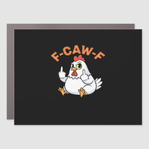 Funny Meme F-Caw-F Chicken Car Magnet