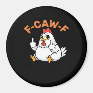 Funny Meme F-Caw-F Chicken Magnet