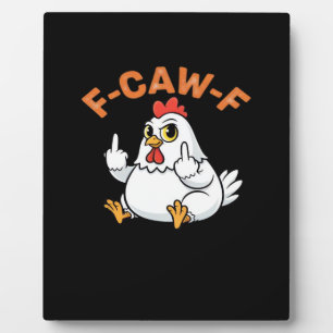 Funny Meme F-Caw-F Chicken Plaque