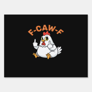 Funny Meme F-Caw-F Chicken Sign