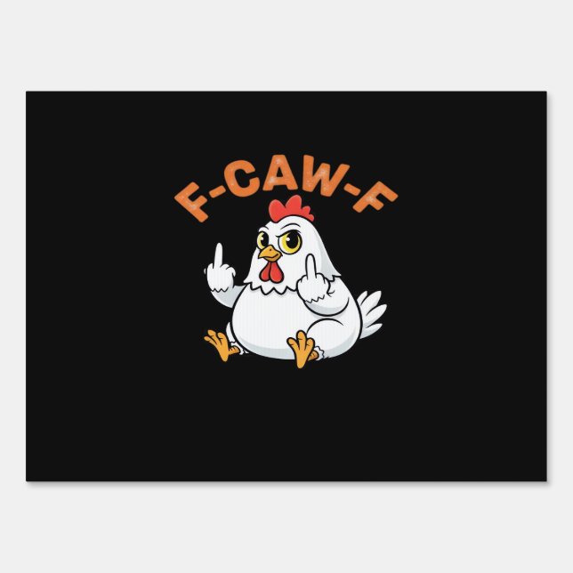 Funny Meme F-Caw-F Chicken Sign (Front)