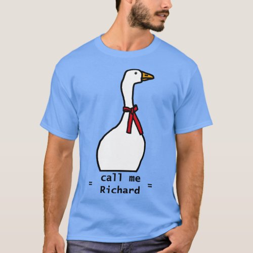 Funny Meme Goose Says Call Me Richard T_Shirt