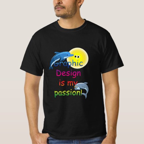 Funny Meme Graphic Artist Graphic is my Passion  T_Shirt