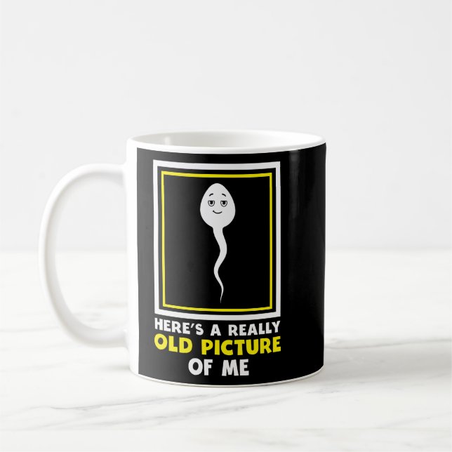 Funny Meme Here's A Really Old Picture Of Me Sperm Coffee Mug (Left)