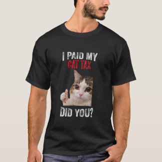 Funny Meme I Paid My Cat Tax T-Shirt