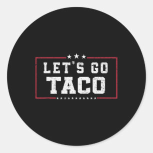 Funny Meme Let's Go Taco Classic Round Sticker