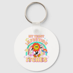 Funny Meme My Yeast Infection Itches Weird Humor O Keychain