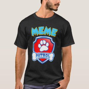 Funny Meme Patrol - Dog Mom, Dad For Men Women T-Shirt