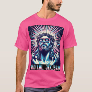 Funny Meme Quote Christian Humor Yolo Lol Jk Brb J T-Shirt
