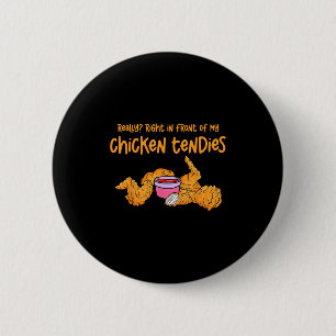 Funny Meme Really Right In Front Of My Chicken Ten Button