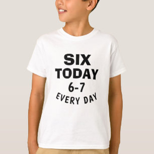 Funny Meme Six Today 6-7 Every Day Birthday Kid's T-Shirt