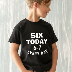 Funny Meme Six Today 6-7 Every Day Birthday Kid's T-Shirt