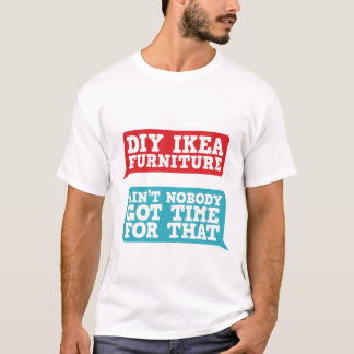 Funny Meme T-Shirt Ain't Nobody Got Time For That