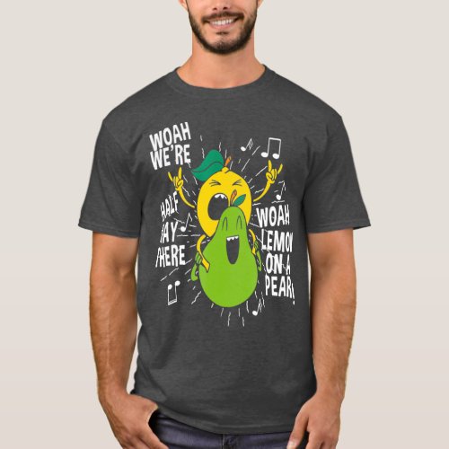 Funny Meme Woah Lemonate On A Pear Teacher Music T_Shirt