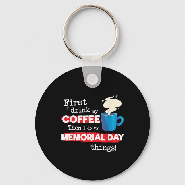 Funny Memorial Day Saying, But First Coffee Phrase Keychain (Front)