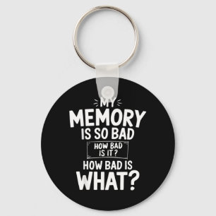 Funny Memory Is Bad Sarcastic Memory Saying Humor Keychain