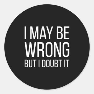 Funny Mens Adult Quote Hilarious With Sayings Classic Round Sticker