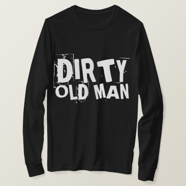 FUNNY MEN'S DIRTY OLD MAN T-SHIRTS (Design Front)