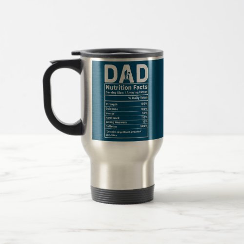 Funny Mens Fathers Day Dad Nutrition Facts  Travel Mug