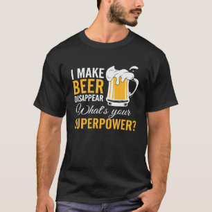 Funny Mens I Make Beer Disappear What's Your T-Shirt