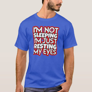 Funny Men's I'm Not Sleeping Shirt