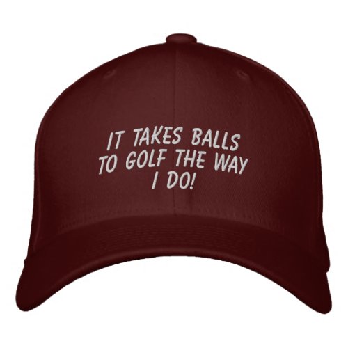 Funny Mens It Takes Balls to Golf The Way I Do Em Embroidered Baseball Cap