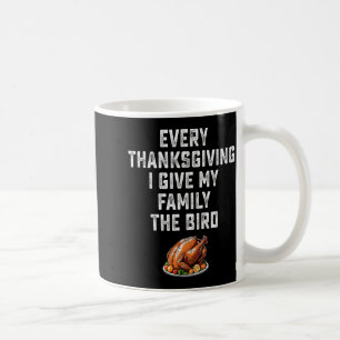 Funny Mens Joke Every Thanksgiving I Give My Famil Coffee Mug