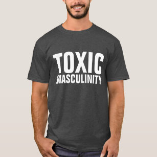 FUNNY MEN'S T-Shirts TOXIC MASCULINITY