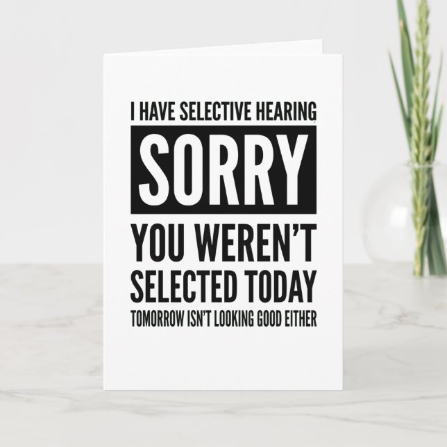 funny Mens Womens I Have Selective Hearing You Card (Front)