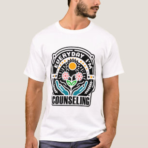 Funny Mental Health Counseling Everyday T-Shirt
