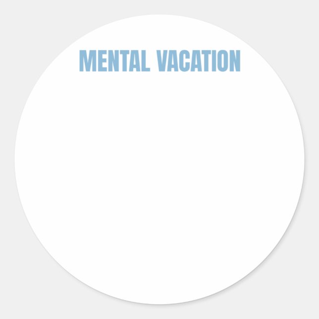 Funny Mental Health Quote Mental Vacation Sticker  (Front)